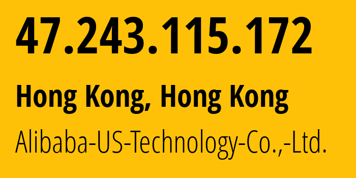 IP-адрес 47.243.115.172 (Гонконг, Kowloon, Гонконг) определить местоположение, координаты на карте, ISP провайдер AS45102 Alibaba-US-Technology-Co.,-Ltd. // кто провайдер айпи-адреса 47.243.115.172