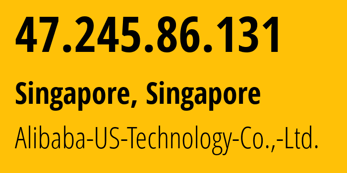 IP address 47.245.86.131 (Singapore, North West, Singapore) get location, coordinates on map, ISP provider AS45102 Alibaba-US-Technology-Co.,-Ltd. // who is provider of ip address 47.245.86.131, whose IP address