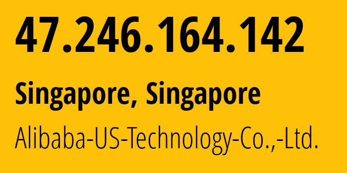 IP address 47.246.164.142 (Singapore, North West, Singapore) get location, coordinates on map, ISP provider AS45102 Alibaba-US-Technology-Co.,-Ltd. // who is provider of ip address 47.246.164.142, whose IP address