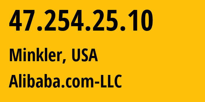 IP-адрес 47.254.25.10 (Minkler, Калифорния, США) определить местоположение, координаты на карте, ISP провайдер AS45102 Alibaba.com-LLC // кто провайдер айпи-адреса 47.254.25.10