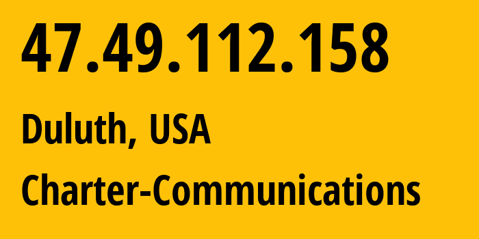 IP address 47.49.112.158 (Duluth, Minnesota, USA) get location, coordinates on map, ISP provider AS20115 Charter-Communications // who is provider of ip address 47.49.112.158, whose IP address