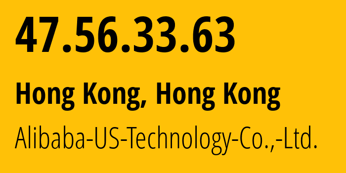 IP-адрес 47.56.33.63 (Гонконг, Kowloon, Гонконг) определить местоположение, координаты на карте, ISP провайдер AS45102 Alibaba-US-Technology-Co.,-Ltd. // кто провайдер айпи-адреса 47.56.33.63