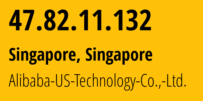 IP-адрес 47.82.11.132 (Сингапур, North West, Сингапур) определить местоположение, координаты на карте, ISP провайдер AS45102 Alibaba-US-Technology-Co.,-Ltd. // кто провайдер айпи-адреса 47.82.11.132