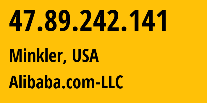 IP address 47.89.242.141 (Minkler, California, USA) get location, coordinates on map, ISP provider AS45102 Alibaba.com-LLC // who is provider of ip address 47.89.242.141, whose IP address