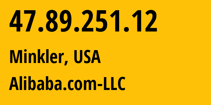 IP-адрес 47.89.251.12 (Minkler, Калифорния, США) определить местоположение, координаты на карте, ISP провайдер AS45102 Alibaba.com-LLC // кто провайдер айпи-адреса 47.89.251.12