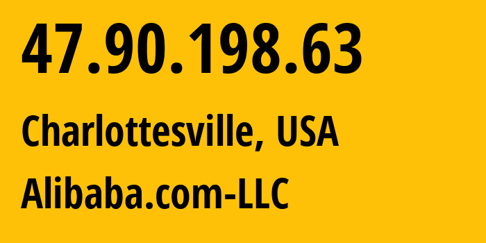 IP address 47.90.198.63 (Charlottesville, Virginia, USA) get location, coordinates on map, ISP provider AS45102 Alibaba.com-LLC // who is provider of ip address 47.90.198.63, whose IP address
