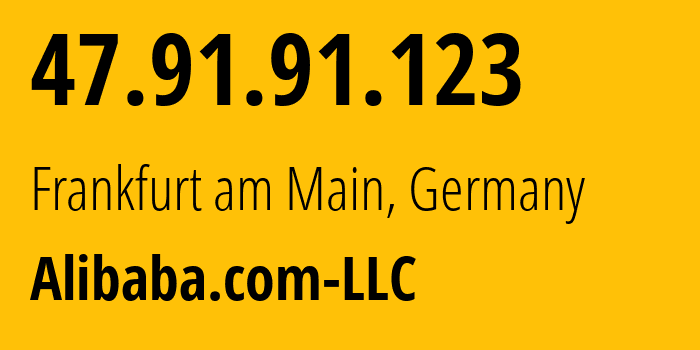 IP-адрес 47.91.91.123 (Франкфурт, Гессен, Германия) определить местоположение, координаты на карте, ISP провайдер AS45102 Alibaba.com-LLC // кто провайдер айпи-адреса 47.91.91.123