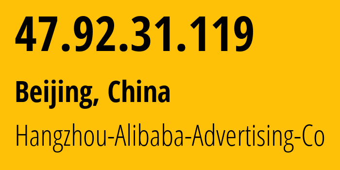 IP address 47.92.31.119 (Beijing, Beijing, China) get location, coordinates on map, ISP provider AS37963 Hangzhou-Alibaba-Advertising-Co // who is provider of ip address 47.92.31.119, whose IP address