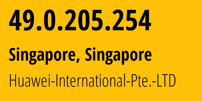IP address 49.0.205.254 (Singapore, North West, Singapore) get location, coordinates on map, ISP provider AS136907 Huawei-International-Pte.-LTD // who is provider of ip address 49.0.205.254, whose IP address
