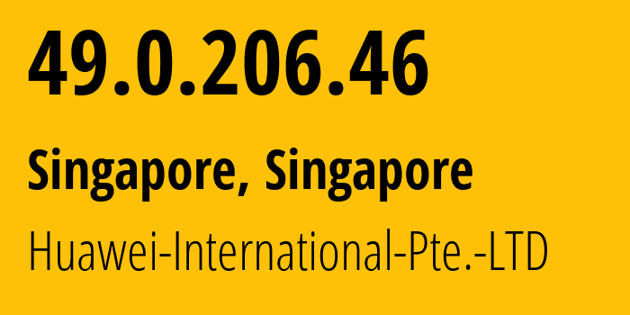 IP address 49.0.206.46 (Singapore, North West, Singapore) get location, coordinates on map, ISP provider AS136907 Huawei-International-Pte.-LTD // who is provider of ip address 49.0.206.46, whose IP address