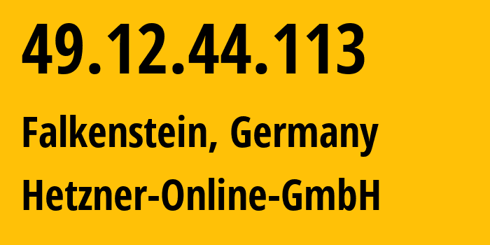 IP address 49.12.44.113 (Falkenstein, Saxony, Germany) get location, coordinates on map, ISP provider AS24940 Hetzner-Online-GmbH // who is provider of ip address 49.12.44.113, whose IP address