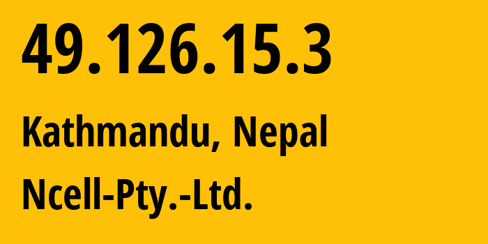 IP address 49.126.15.3 (Patan, Bagmati Province, Nepal) get location, coordinates on map, ISP provider AS38565 Ncell-Pty.-Ltd. // who is provider of ip address 49.126.15.3, whose IP address