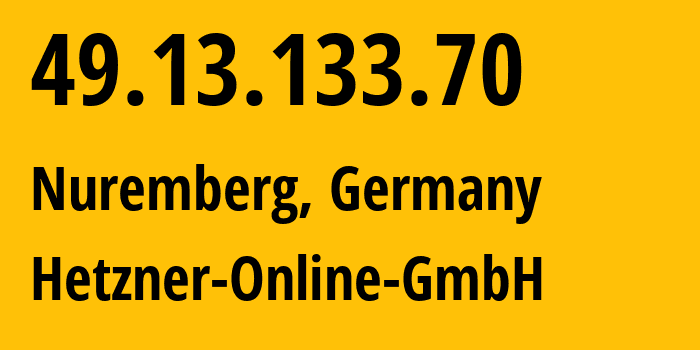 IP address 49.13.133.70 (Nuremberg, Bavaria, Germany) get location, coordinates on map, ISP provider AS24940 Hetzner-Online-GmbH // who is provider of ip address 49.13.133.70, whose IP address