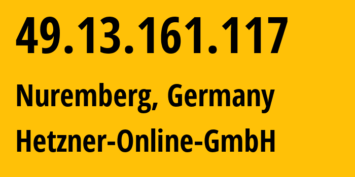 IP address 49.13.161.117 (Nuremberg, Bavaria, Germany) get location, coordinates on map, ISP provider AS24940 Hetzner-Online-GmbH // who is provider of ip address 49.13.161.117, whose IP address