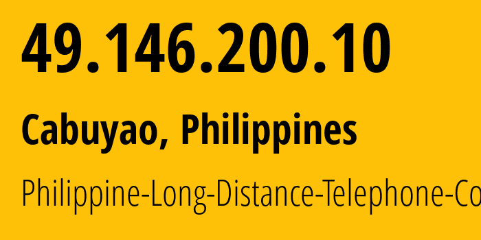 IP address 49.146.200.10 (Cabuyao, Calabarzon, Philippines) get location, coordinates on map, ISP provider AS9299 Philippine-Long-Distance-Telephone-Co. // who is provider of ip address 49.146.200.10, whose IP address