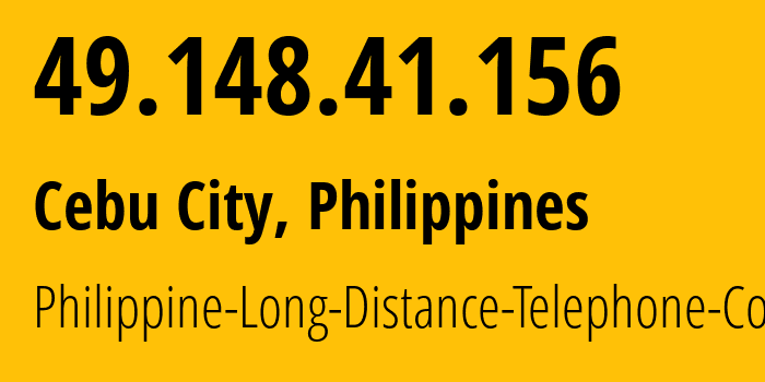 IP address 49.148.41.156 (Cebu City, Central Visayas, Philippines) get location, coordinates on map, ISP provider AS9299 Philippine-Long-Distance-Telephone-Co. // who is provider of ip address 49.148.41.156, whose IP address
