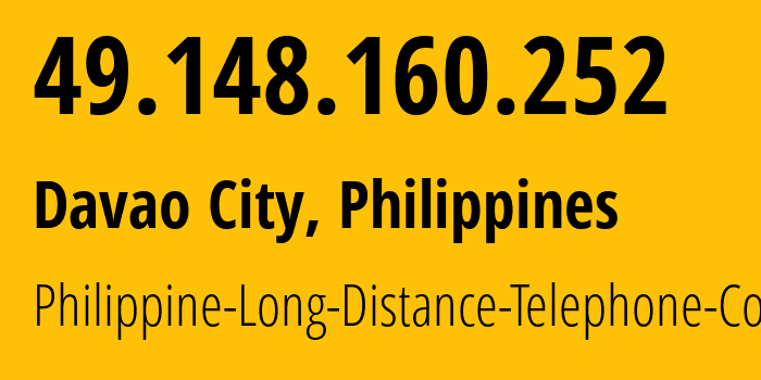 IP-адрес 49.148.160.252 (Давао, Давао, Филиппины) определить местоположение, координаты на карте, ISP провайдер AS9299 Philippine-Long-Distance-Telephone-Co. // кто провайдер айпи-адреса 49.148.160.252