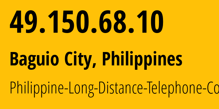 IP address 49.150.68.10 (Baguio City, Cordillera, Philippines) get location, coordinates on map, ISP provider AS9299 Philippine-Long-Distance-Telephone-Co. // who is provider of ip address 49.150.68.10, whose IP address