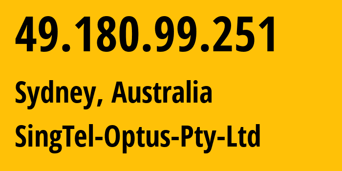 IP-адрес 49.180.99.251 (Сидней, Новый Южный Уэльс, Австралия) определить местоположение, координаты на карте, ISP провайдер AS4804 SingTel-Optus-Pty-Ltd // кто провайдер айпи-адреса 49.180.99.251