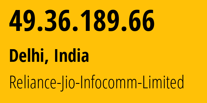 IP-адрес 49.36.189.66 (Дели, National Capital Territory of Delhi, Индия) определить местоположение, координаты на карте, ISP провайдер AS55836 Reliance-Jio-Infocomm-Limited // кто провайдер айпи-адреса 49.36.189.66