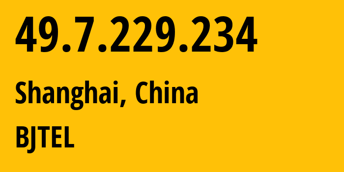 IP address 49.7.229.234 (Beijing, Beijing, China) get location, coordinates on map, ISP provider AS23724 BJTEL // who is provider of ip address 49.7.229.234, whose IP address