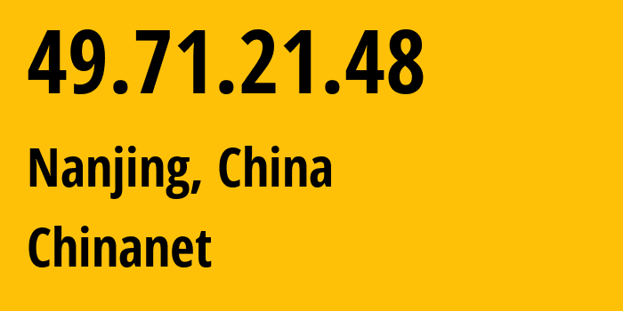 IP address 49.71.21.48 (Nanjing, Jiangsu, China) get location, coordinates on map, ISP provider AS4134 Chinanet // who is provider of ip address 49.71.21.48, whose IP address