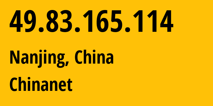 IP-адрес 49.83.165.114 (Нанкин, Цзянсу, Китай) определить местоположение, координаты на карте, ISP провайдер AS4134 Chinanet // кто провайдер айпи-адреса 49.83.165.114
