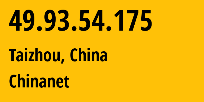 IP-адрес 49.93.54.175 (Тайчжоу, Jiangsu, Китай) определить местоположение, координаты на карте, ISP провайдер AS4134 Chinanet // кто провайдер айпи-адреса 49.93.54.175