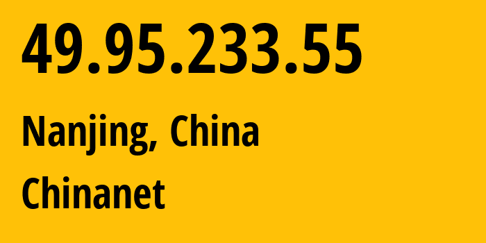 IP-адрес 49.95.233.55 (Нанкин, Jiangsu, Китай) определить местоположение, координаты на карте, ISP провайдер AS4134 Chinanet // кто провайдер айпи-адреса 49.95.233.55