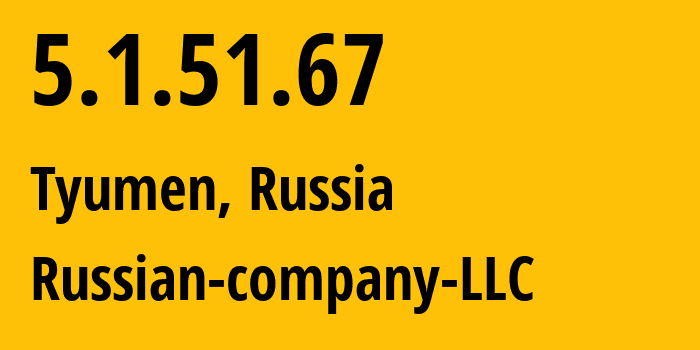 IP address 5.1.51.67 (Tyumen, Tyumen Oblast, Russia) get location, coordinates on map, ISP provider AS15493 Russian-company-LLC // who is provider of ip address 5.1.51.67, whose IP address