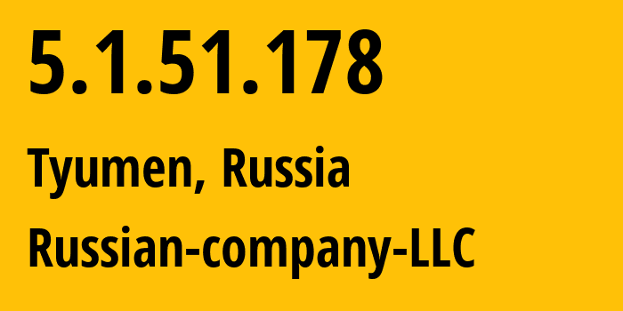 IP-адрес 5.1.51.178 (Тюмень, Тюмень, Россия) определить местоположение, координаты на карте, ISP провайдер AS15493 Russian-company-LLC // кто провайдер айпи-адреса 5.1.51.178