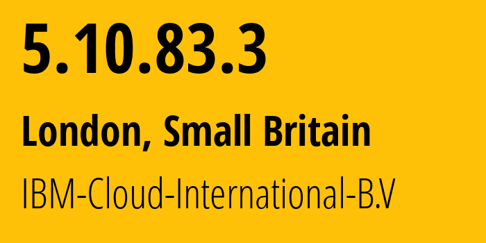 IP address 5.10.83.3 (London, England, Small Britain) get location, coordinates on map, ISP provider AS IBM-Cloud-International-B.V // who is provider of ip address 5.10.83.3, whose IP address
