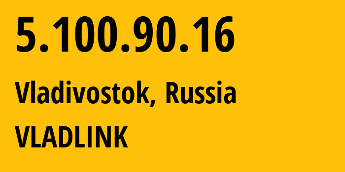 IP-адрес 5.100.90.16 (Владивосток, Приморский Край, Россия) определить местоположение, координаты на карте, ISP провайдер AS42038 VLADLINK // кто провайдер айпи-адреса 5.100.90.16