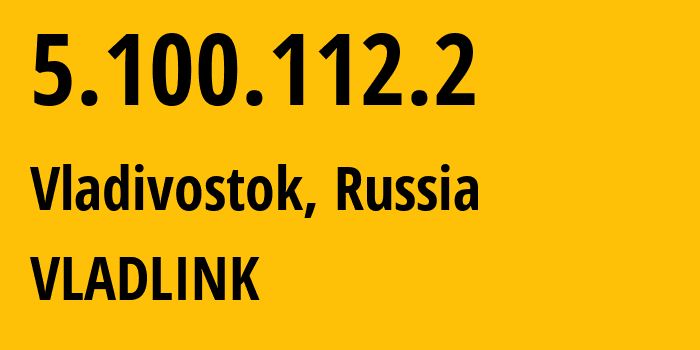 IP address 5.100.112.2 (Vladivostok, Primorye, Russia) get location, coordinates on map, ISP provider AS42038 VLADLINK // who is provider of ip address 5.100.112.2, whose IP address