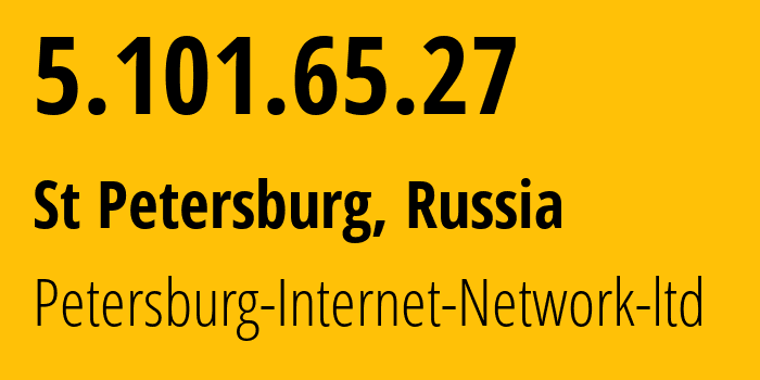 IP address 5.101.65.27 (St Petersburg, St.-Petersburg, Russia) get location, coordinates on map, ISP provider AS34665 Petersburg-Internet-Network-ltd // who is provider of ip address 5.101.65.27, whose IP address