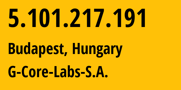 IP-адрес 5.101.217.191 (Будапешт, Budapest, Венгрия) определить местоположение, координаты на карте, ISP провайдер AS199524 G-Core-Labs-S.A. // кто провайдер айпи-адреса 5.101.217.191