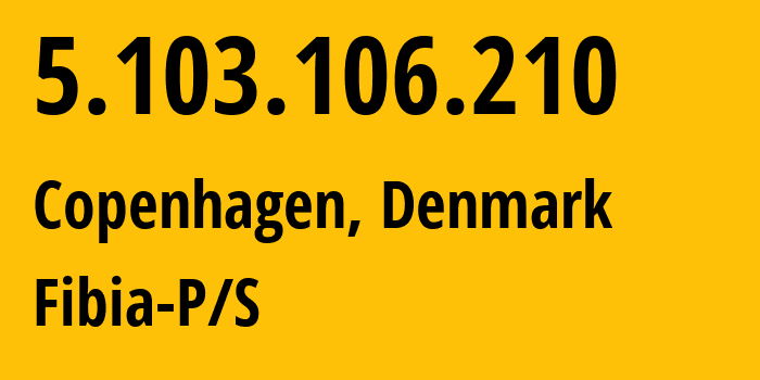 IP-адрес 5.103.106.210 (Фредериксберг, Capital Region, Дания) определить местоположение, координаты на карте, ISP провайдер AS44869 Fibia-P/S // кто провайдер айпи-адреса 5.103.106.210