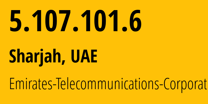 IP-адрес 5.107.101.6 (Шарджа, Sharjah, ОАЭ) определить местоположение, координаты на карте, ISP провайдер AS5384 Emirates-Telecommunications-Corporation // кто провайдер айпи-адреса 5.107.101.6