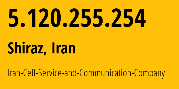 IP-адрес 5.120.255.254 (Шираз, Фарс, Иран) определить местоположение, координаты на карте, ISP провайдер AS44244 Iran-Cell-Service-and-Communication-Company // кто провайдер айпи-адреса 5.120.255.254