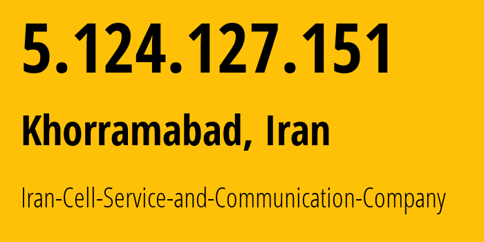 IP-адрес 5.124.127.151 (Khorramabad, Лурестан, Иран) определить местоположение, координаты на карте, ISP провайдер AS44244 Iran-Cell-Service-and-Communication-Company // кто провайдер айпи-адреса 5.124.127.151