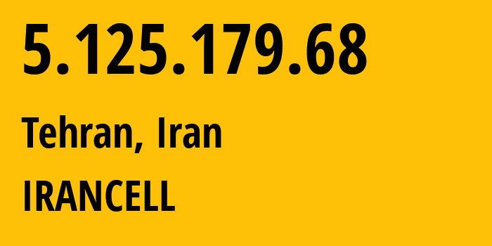 IP address 5.125.179.68 (Tehran, Tehran, Iran) get location, coordinates on map, ISP provider AS44244 IRANCELL // who is provider of ip address 5.125.179.68, whose IP address