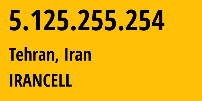 IP address 5.125.255.254 (Tehran, Tehran, Iran) get location, coordinates on map, ISP provider AS44244 IRANCELL // who is provider of ip address 5.125.255.254, whose IP address