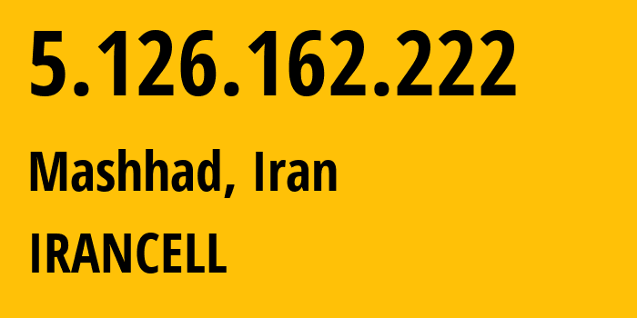 IP address 5.126.162.222 get location, coordinates on map, ISP provider AS44244 IRANCELL // who is provider of ip address 5.126.162.222, whose IP address