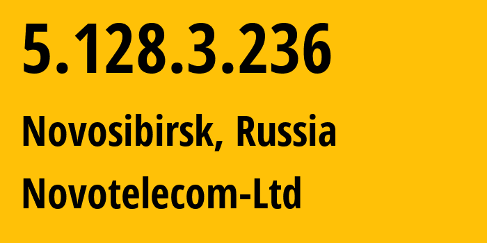 IP address 5.128.3.236 (Novosibirsk, Novosibirsk Oblast, Russia) get location, coordinates on map, ISP provider AS31200 Novotelecom-Ltd // who is provider of ip address 5.128.3.236, whose IP address