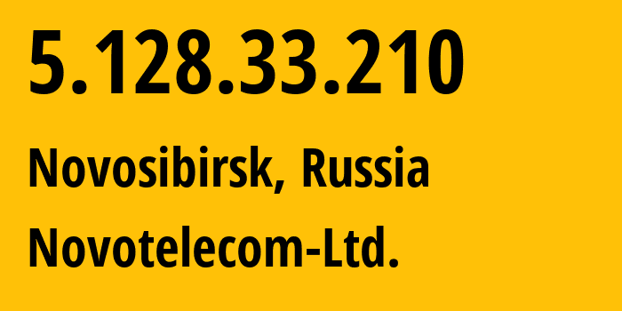 IP-адрес 5.128.33.210 (Новосибирск, Новосибирская Область, Россия) определить местоположение, координаты на карте, ISP провайдер AS31200 Novotelecom-Ltd. // кто провайдер айпи-адреса 5.128.33.210