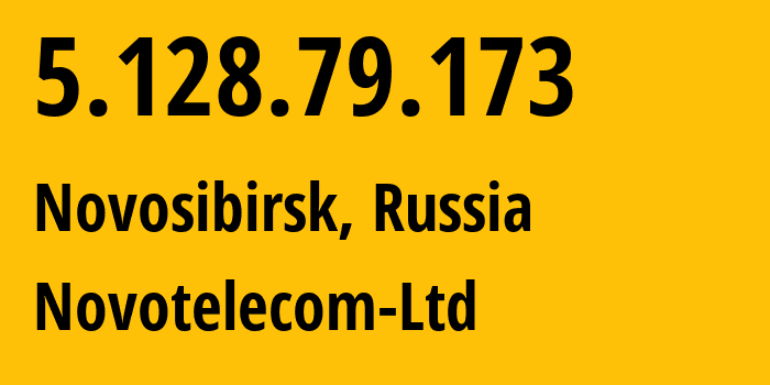 IP address 5.128.79.173 (Novosibirsk, Novosibirsk Oblast, Russia) get location, coordinates on map, ISP provider AS31200 Novotelecom-Ltd // who is provider of ip address 5.128.79.173, whose IP address