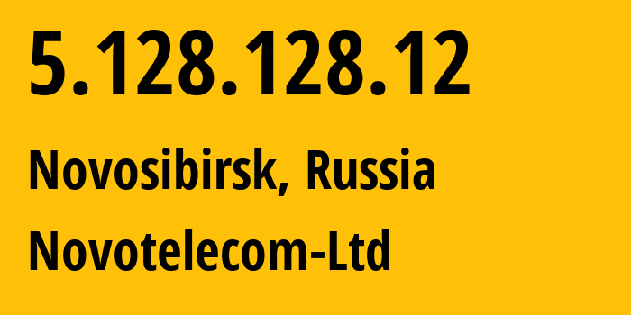IP-адрес 5.128.128.12 (Новосибирск, Новосибирская Область, Россия) определить местоположение, координаты на карте, ISP провайдер AS31200 Novotelecom-Ltd // кто провайдер айпи-адреса 5.128.128.12