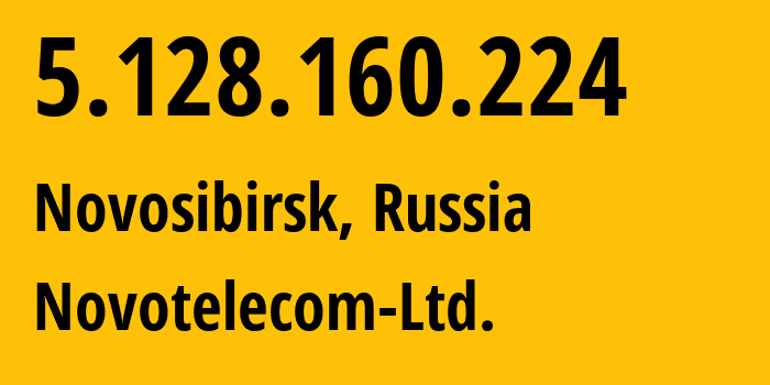 IP-адрес 5.128.160.224 (Новосибирск, Новосибирская Область, Россия) определить местоположение, координаты на карте, ISP провайдер AS31200 Novotelecom-Ltd. // кто провайдер айпи-адреса 5.128.160.224