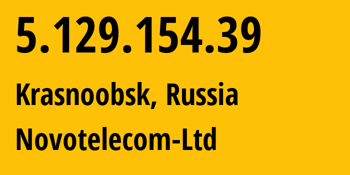 IP address 5.129.154.39 (Krasnoobsk, Novosibirsk Oblast, Russia) get location, coordinates on map, ISP provider AS31200 Novotelecom-Ltd // who is provider of ip address 5.129.154.39, whose IP address