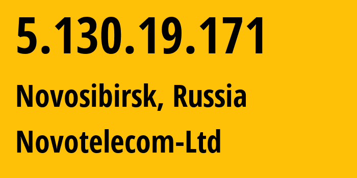 IP-адрес 5.130.19.171 (Новосибирск, Новосибирская Область, Россия) определить местоположение, координаты на карте, ISP провайдер AS31200 Novotelecom-Ltd // кто провайдер айпи-адреса 5.130.19.171